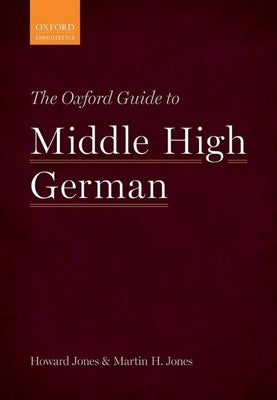 The Oxford Guide to Middle High German by Jones, Howard