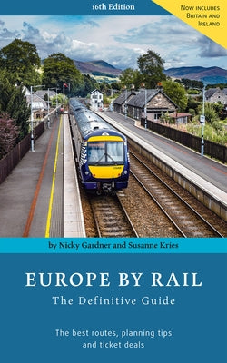 Europe by Rail: The Definitive Guide: 16th Edition by Gardner, Nicky