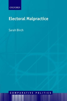 Electoral Malpractice by Birch, Sarah