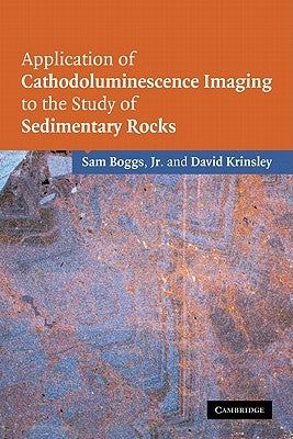 Application of Cathodoluminescence Imaging to the Study of Sedimentary Rocks by Boggs, Sam, Jr.