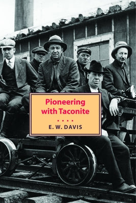 Pioneering with Taconite by Davis, Edward W.