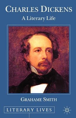 Charles Dickens: A Literary Life by Smith, Grahame