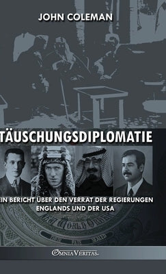 Täuschungsdiplomatie: ein Bericht über den Verrat der Regierungen Englands und der USA by Coleman, John