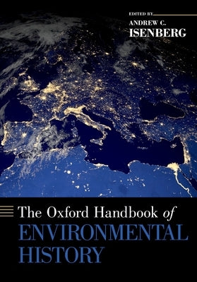 The Oxford Handbook of Environmental History by Isenberg, Andrew C.
