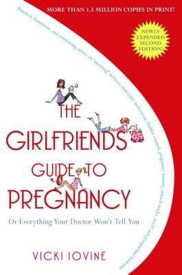 The Girlfriends' Guide to Pregnancy by Iovine, Vicki