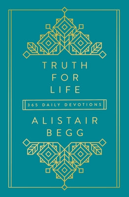 Truth for Life, 1: 365 Daily Devotions by Begg, Alistair