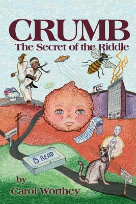 Crumb: The Secret of the Riddle: The Secret of the Riddle by Worthey, Carol
