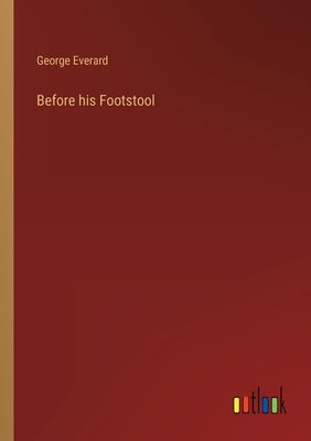 Before his Footstool by Everard, George
