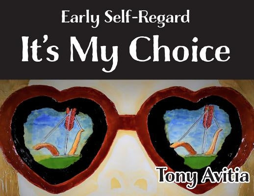 Early Self-Regard: It's My Choice by Avitia, Tony