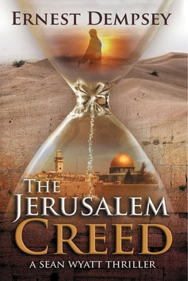 The Jerusalem Creed: A Sean Wyatt Thriller by Dempsey, Ernest