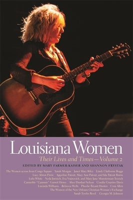 Louisiana Women: Their Lives and Times, Volume 2 by Frystak, Shannon