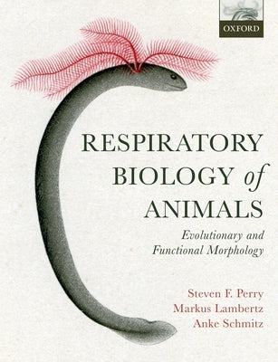 Respiratory Biology of Animals: Evolutionary and Functional Morphology by Perry, Steven F.