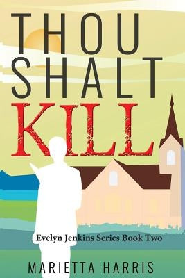 Thou Shalt Kill by Harris, Marietta
