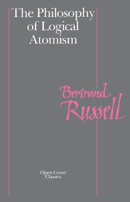 The Philosophy of Logical Atomism by Kant, Immanuel