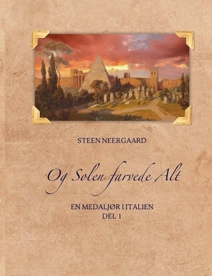 Og Solen farvede Alt: En medaljør i Italien by Neergaard, Steen
