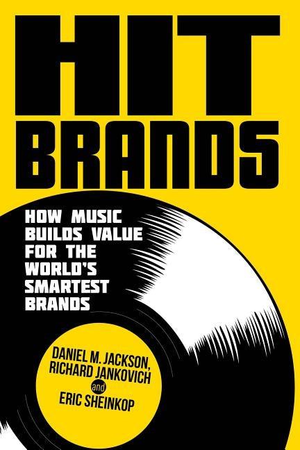 Hit Brands: How Music Builds Value for the World's Smartest Brands by Jackson, S.