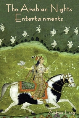 The Arabian Nights Entertainments by Lang, Andrew