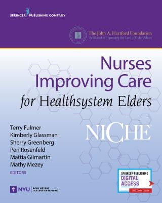 Niche: Nurses Improving Care for Healthsystem Elders by Fulmer, Terry T.
