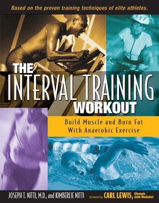 The Interval Training Workout: Build Muscle and Burn Fat with Anaerobic Exercise by Nitti, Joseph T.