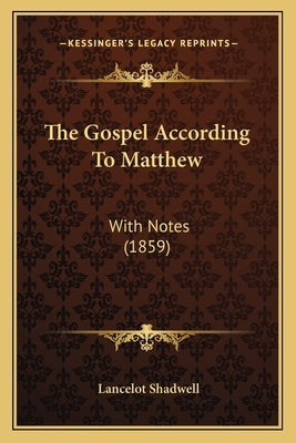 The Gospel According To Matthew: With Notes (1859) by Shadwell, Lancelot