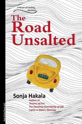 The Road Unsalted: A Novel of Carding, Vermont by Hakala, Sonja