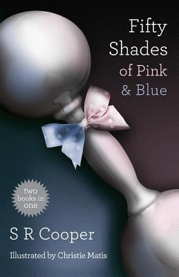 Fifty Shades of Pink & Blue: Two Books in One by Matis, Christie