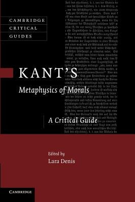 Kant's Metaphysics of Morals: A Critical Guide by Denis, Lara