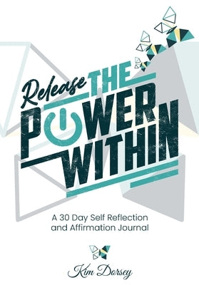 Release the Power Within by Dorsey, Kimberly