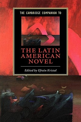 The Cambridge Companion to the Latin American Novel by Kristal, Efra&#237;n