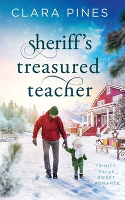 Sheriff's Treasured Teacher: Trinity Falls Sweet Romance - Book 3 by Pines, Clara