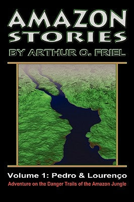 Amazon Stories: Vol. 1: Pedro & Lourenço by Friel, Arthur O.