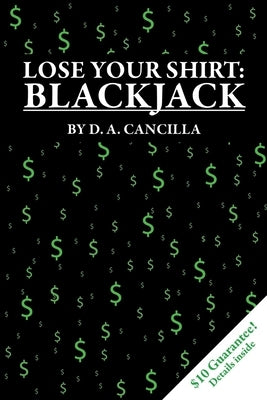 Lose Your Shirt: Blackjack by Cancilla, D. a.