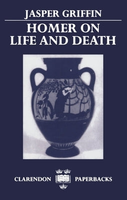 Homer on Life and Death by Griffin, Jasper