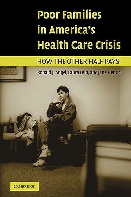 Poor Families in America's Health Care Crisis by Angel, Ronald J.