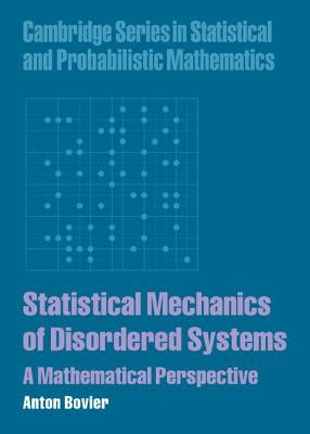 Statistical Mechanics of Disordered Systems: A Mathematical Perspective by Bovier, Anton