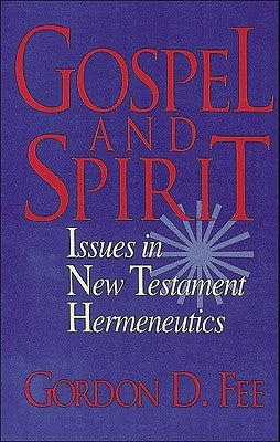 Gospel and Spirit: Issues in New Testament Hermeneutics by Fee, Gordon D.