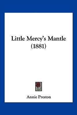 Little Mercy's Mantle (1881) by Preston, Annie