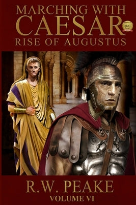 Rise of Augustus-Marching With Caesar by Peake, R. W.