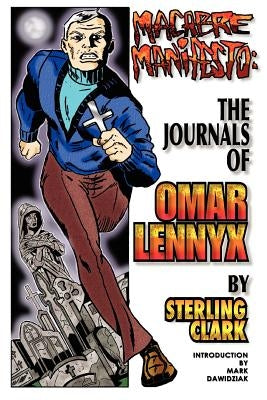 Macabre Manifesto: The Journals of Omar Lennyx by Clark, Sterling