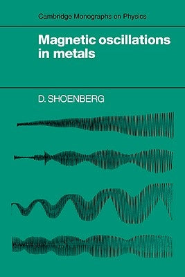 Magnetic Oscillations in Metals by Shoenberg, D.