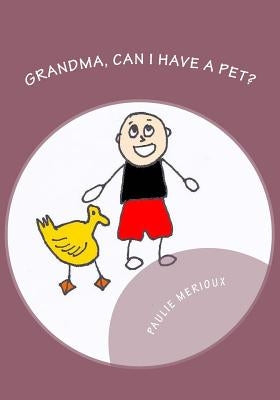 Grandma, Can I Have A Pet? by Merioux, Paulie