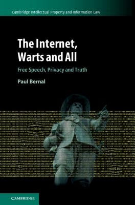 The Internet, Warts and All: Free Speech, Privacy and Truth by Bernal, Paul