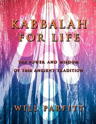 Kabbalah for Life by Parfitt, Will