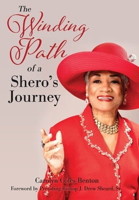 The Winding Path of a Shero's Journey by Benton Msw, Carolyn Coles