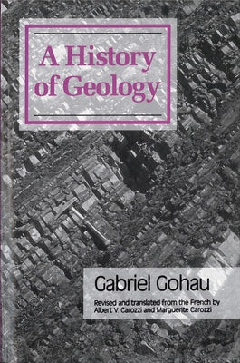 A History Of Geology by Gohau, Gabriel