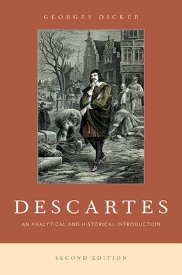 Descartes, 2nd edition: An Analytical and Historical Introduction by Dicker, Georges
