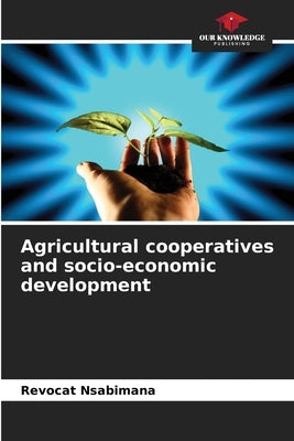 Agricultural cooperatives and socio-economic development by Nsabimana, Revocat