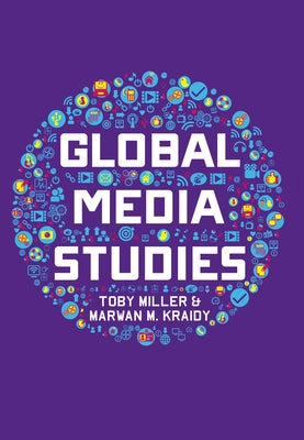 Global Media Studies by Miller, Toby
