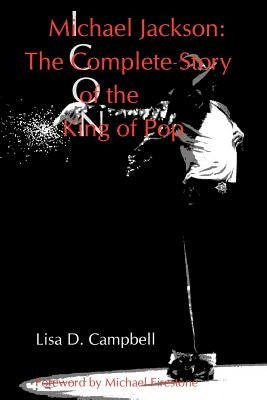 Michael Jackson: The Complete Story of the King of Pop by Campbell, Lisa D.