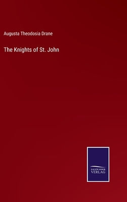 The Knights of St. John by Drane, Augusta Theodosia